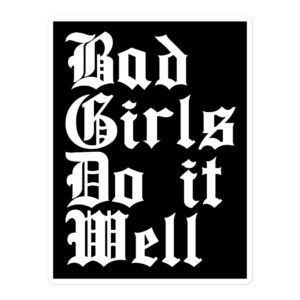 Bad Girls Do It Well sticker