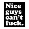 Nice Guys Can’t Fuck sticker