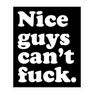 Nice Guys Can’t Fuck sticker
