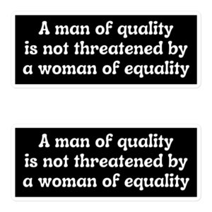 A Man Of Quality Is Not Threatened By A Woman Of Equality Sticker Pack