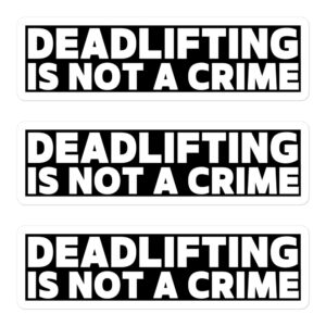Deadlifting Is Not A Crime Stickers