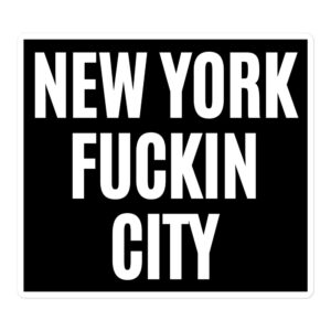 NEW YORK FUCKIN CITY Sticker