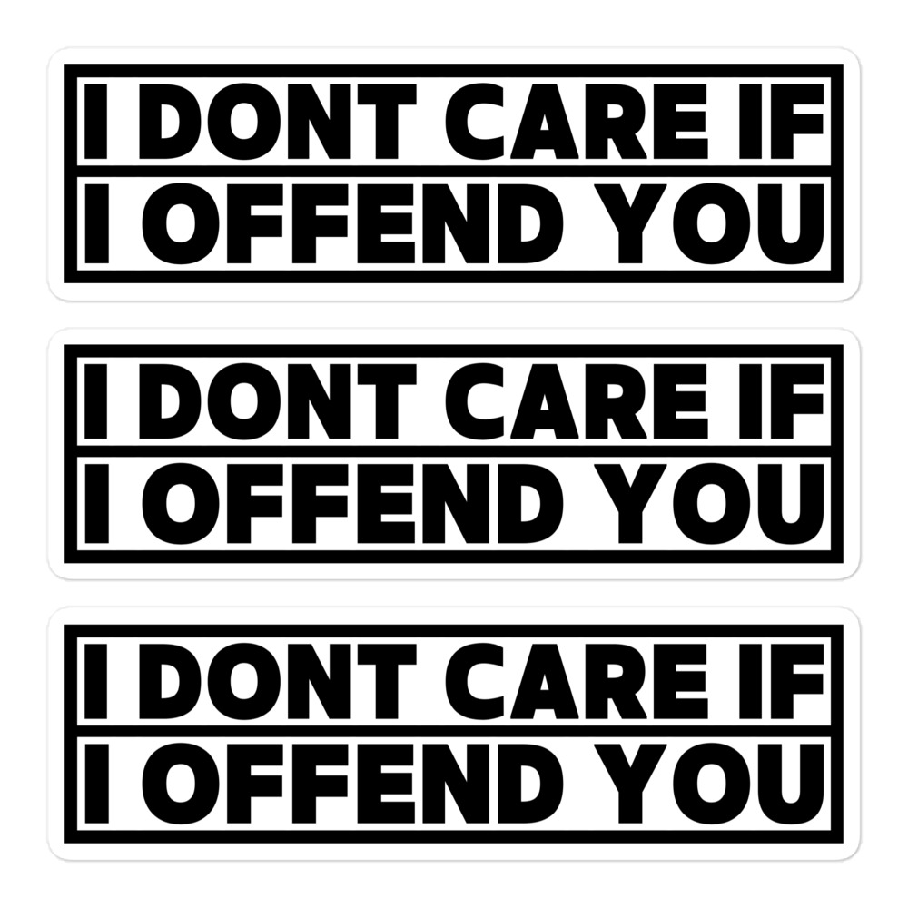 "I Dont Care If I Offend You" Sticker Pack