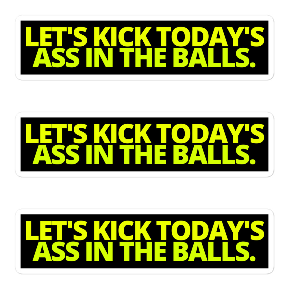 Let's Kick Today's Ass In The Balls (Yellow Green) Sticker Pack
