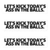 Let's Kick Today's Ass In The Balls. Black letters Sticker Pack