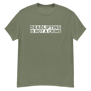 Deadlifting Is Not A Crime T-Shirt