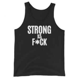 Strong As Fuck (in white letters) Tank Top