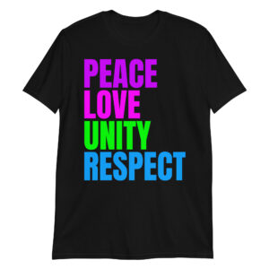 PEACE LOVE UNITY RESPECT T-Shirt