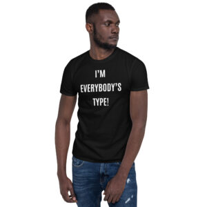 Alternative view of I'm Everybody's Type (in white letters) Unisex T-Shirt