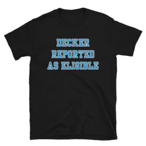 DECKER REPORTED AS ELIGIBLE T-Shirt
