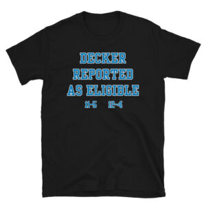 DECKER REPORTED AS ELIGIBLE 12-4 T-Shirt
