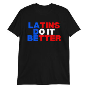 Latins Do It Better T-Shirt (Puerto Rico Flag Colors) T-Shirt