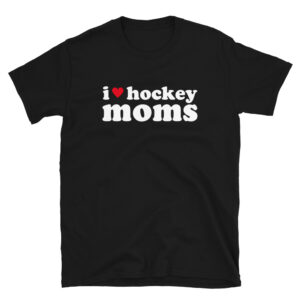 I Love Hockey Moms T-Shirt