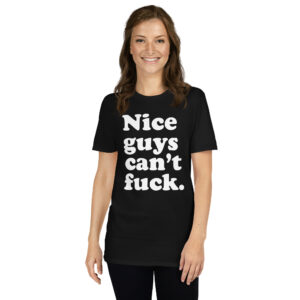 Alternative view of Nice Guys Can't Fuck (in white letters) T-Shirt