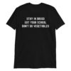 Stay In Drugs Eat Your School Don't Do Vegetables Unisex T-Shirt