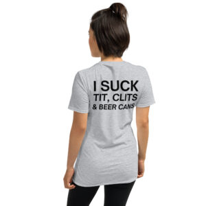 Alternative view of I Suck Tit Clits Beer Cans T-Shirt (BACK)