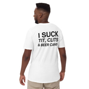 I Suck Tit Clits Beer Cans T-Shirt (BACK)