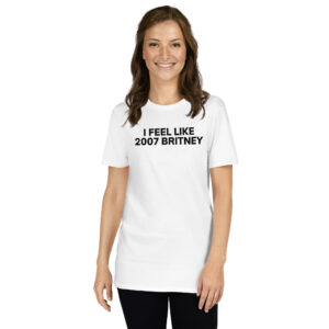 Alternative view of I Feel Like 2007 Britney T-Shirt