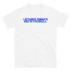 Let's Kick Today's Ass In The Balls. Blue letters T-Shirt