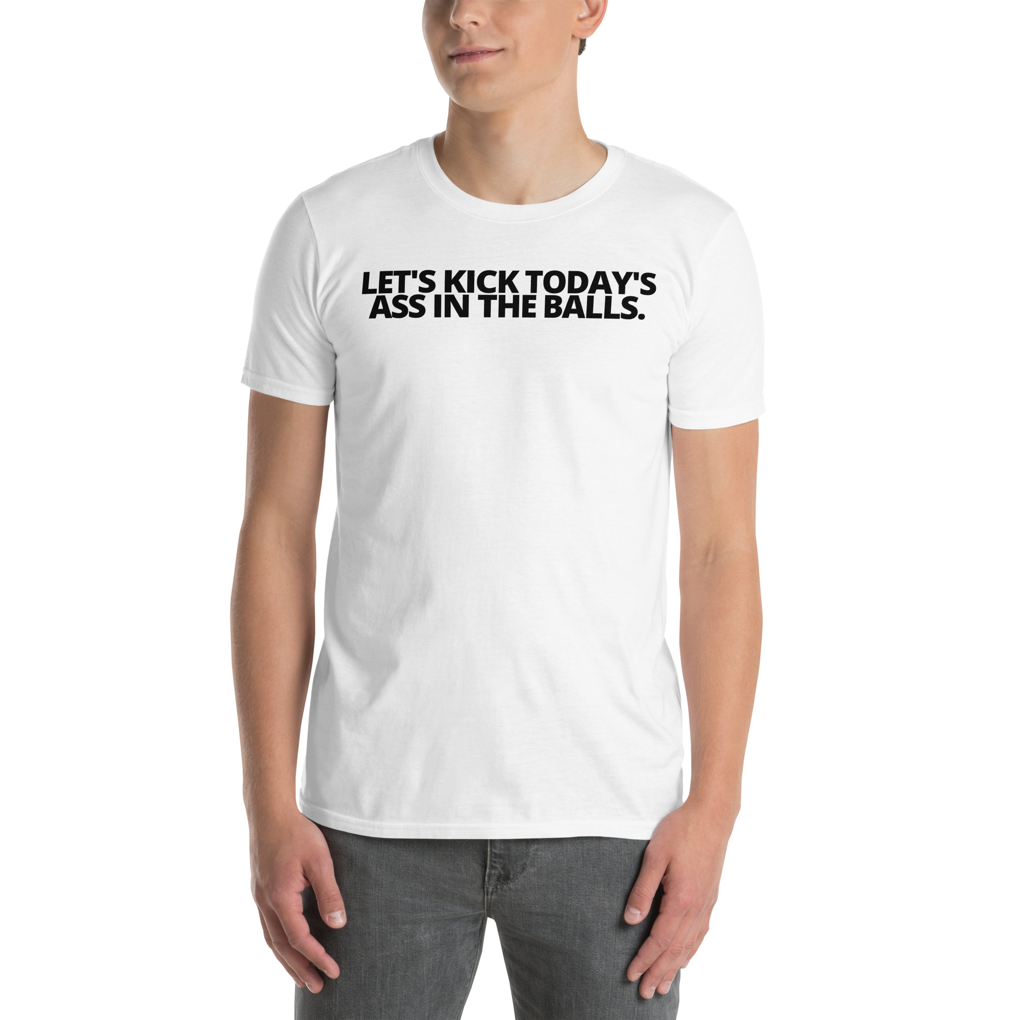 Let's Kick Today's Ass In The Balls. Black letters T-Shirt - Image 2