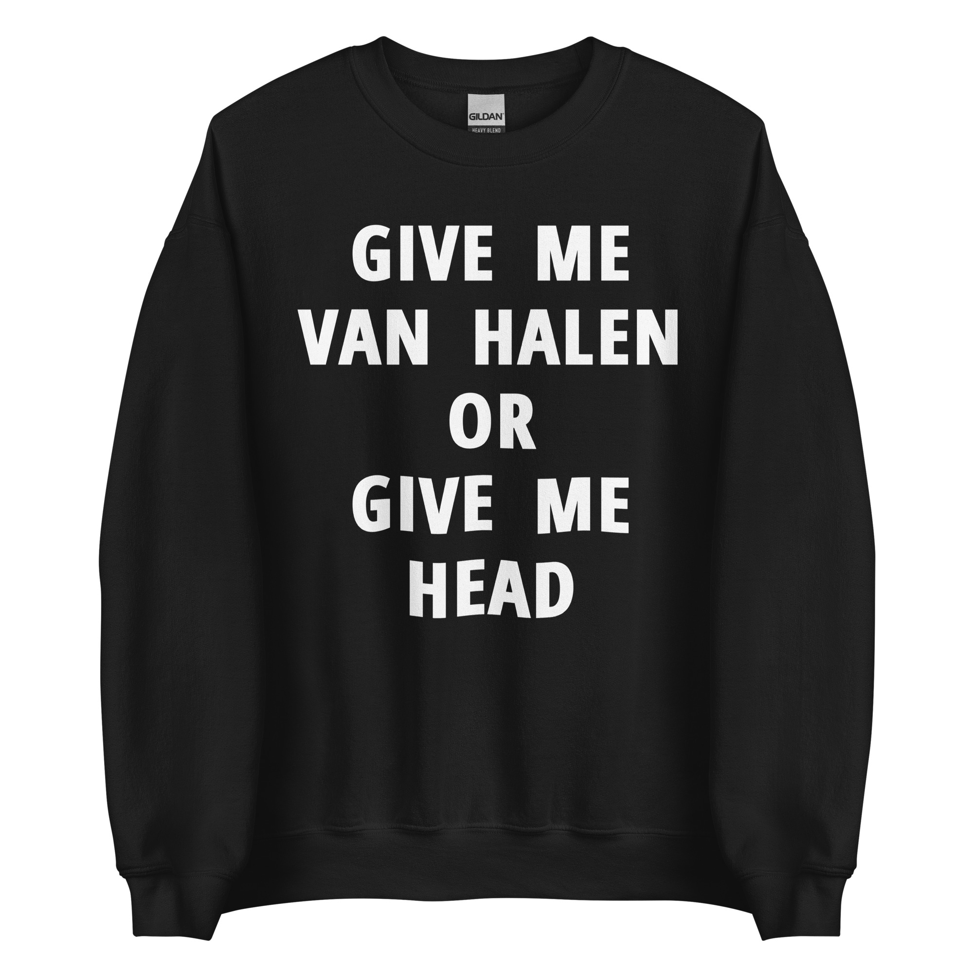 Give Me Van Halen or Give Me Head Sweatshirt