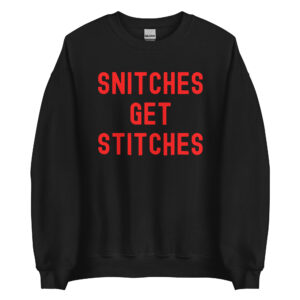 SNITCHES GET STITCHES (in red letters version) Sweatshirt
