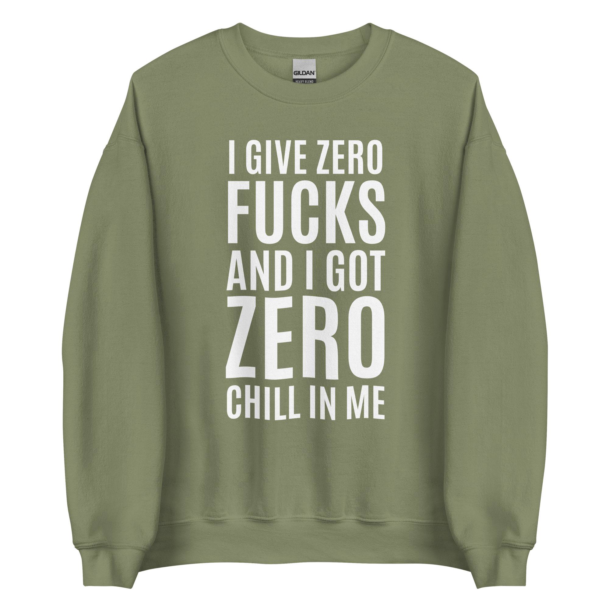I Give Zero FUCKS And I Got ZERO Chill In Me (in white letters) Sweatshirt - Image 8