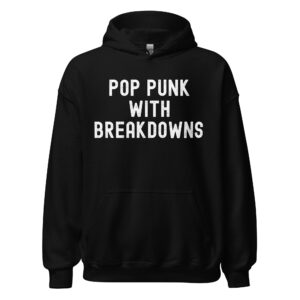 Pop Punk With Breakdowns Hoodie
