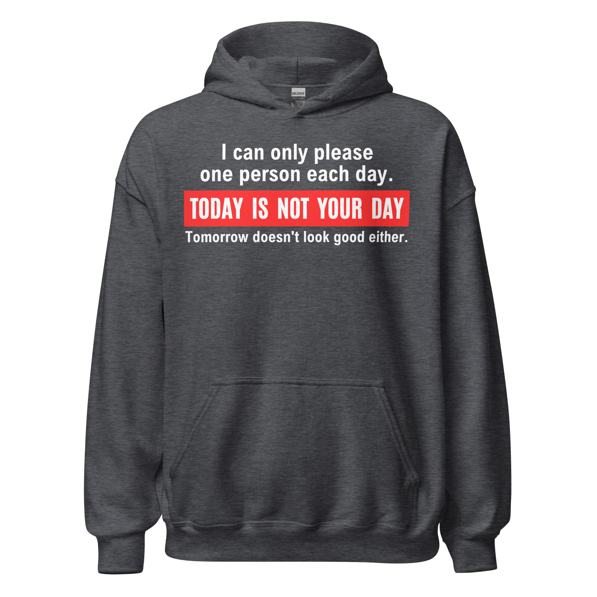 I Can Only Please One Person Each Day Today Is Not Your Day Tomorrow Doesn’t Look Good Either Hoodie - Image 3