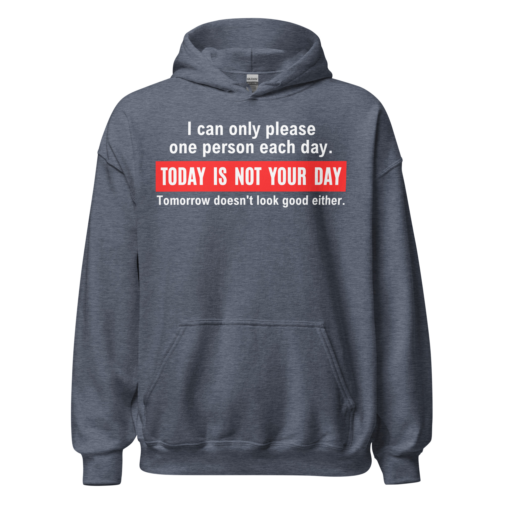 I Can Only Please One Person Each Day Today Is Not Your Day Tomorrow Doesn’t Look Good Either Hoodie - Image 6