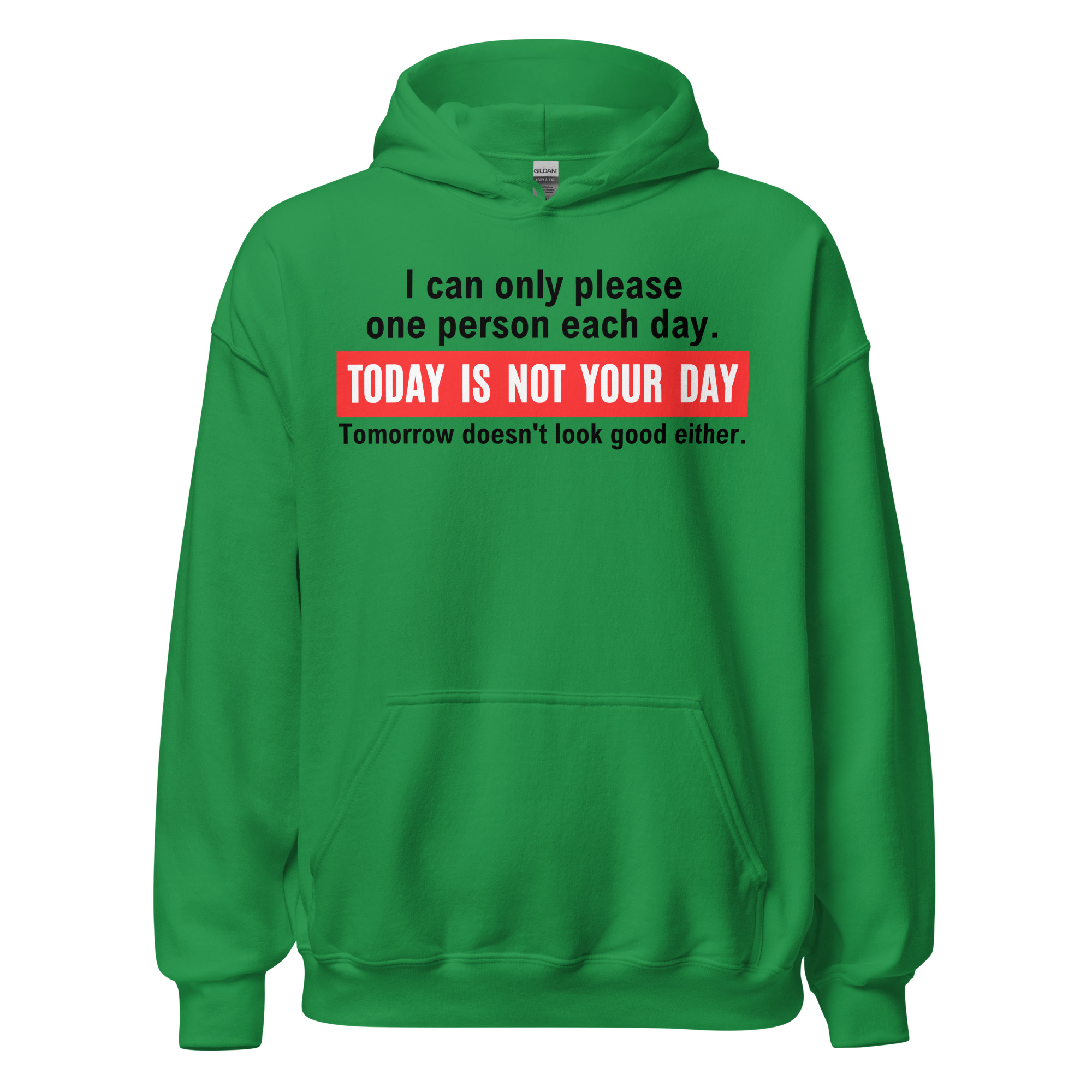 I Can Only Please One Person Each Day Today Is Not Your Day Tomorrow Doesn’t Look Good Either Hoodie - Image 3