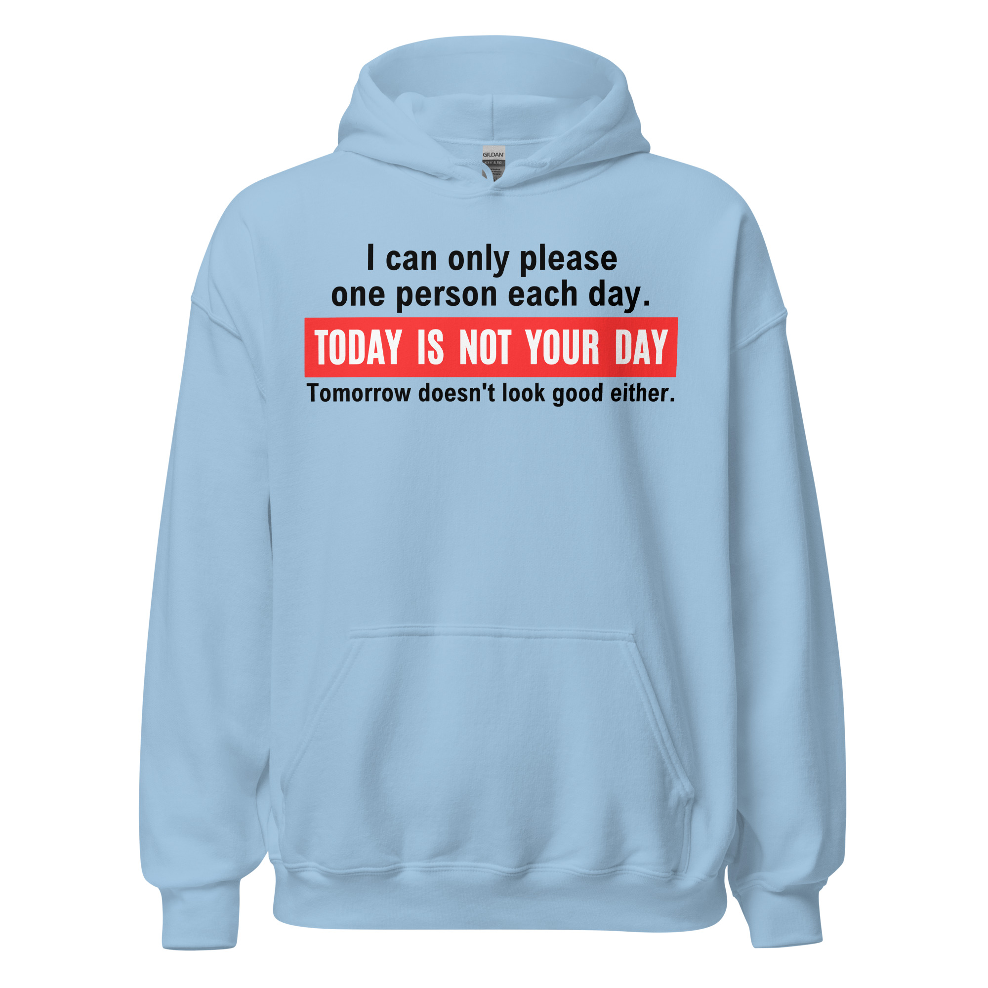 I Can Only Please One Person Each Day Today Is Not Your Day Tomorrow Doesn’t Look Good Either Hoodie - Image 5