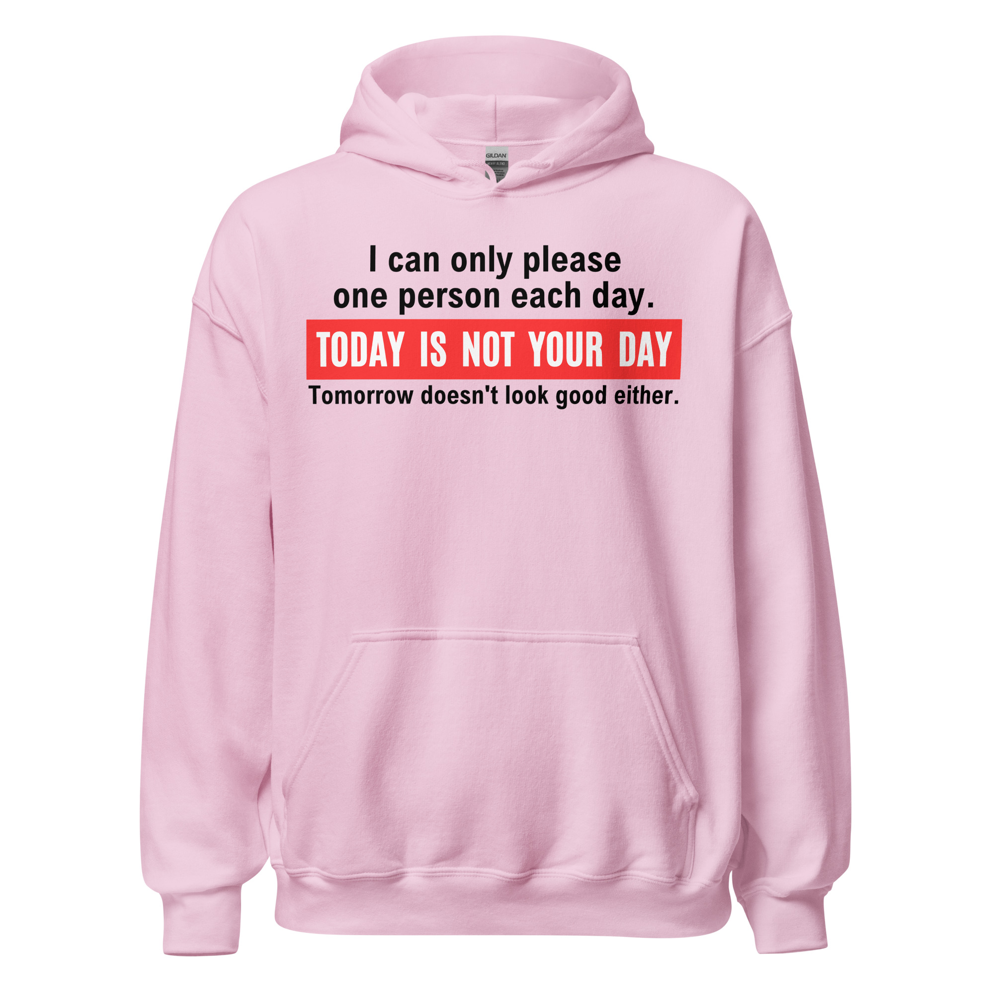 I Can Only Please One Person Each Day Today Is Not Your Day Tomorrow Doesn’t Look Good Either Hoodie - Image 7