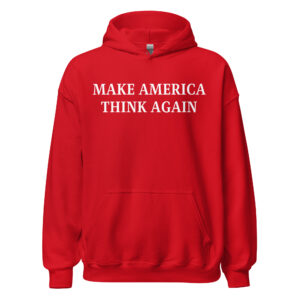 "Make America Think Again" Hoodie