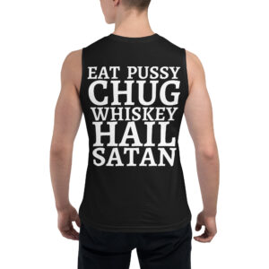 Eat Pussy Chug Whiskey Hail Satan Sleeveless Shirt (BACK)