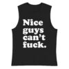 Nice Guys Can't Fuck Muscle Shirt
