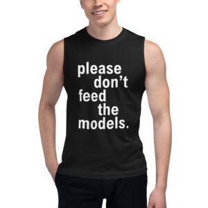 Alternative view of Please Don’t Feed The Models (in white letters) Sleeveless Shirt