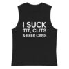 I Suck Tit Clits Beer Cans Muscle Shirt