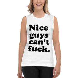 Alternative view of Nice Guys Can’t Fuck Sleeveless Shirt