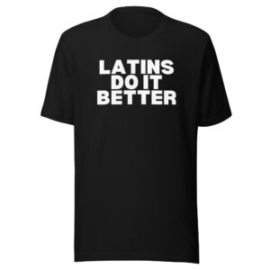 Alternative view of Latins Do It Better Unisex T-Shirt