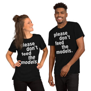 Alternative view of Please Don't Feed The Models (in white letters) T-Shirt