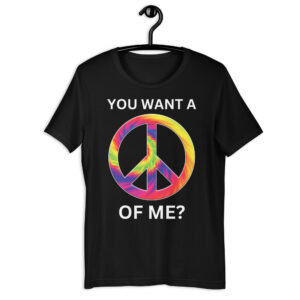 You Want A Peace Of Me T-Shirt