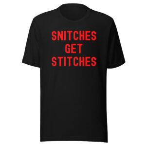 SNITCHES GET STITCHES (in red letters version) T-Shirt