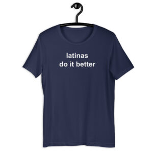 Alternative view of Latinas Do It Better (in white letters) Unisex T-Shirt