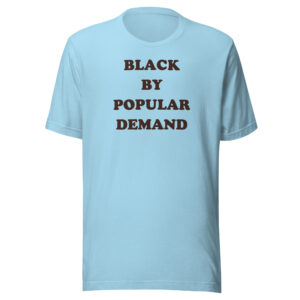 Black By Popular Demand shirt - J.D. Scrubs