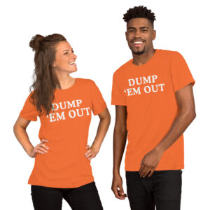 Alternative view of DUMP 'EM OUT (in white letters) T-Shirt