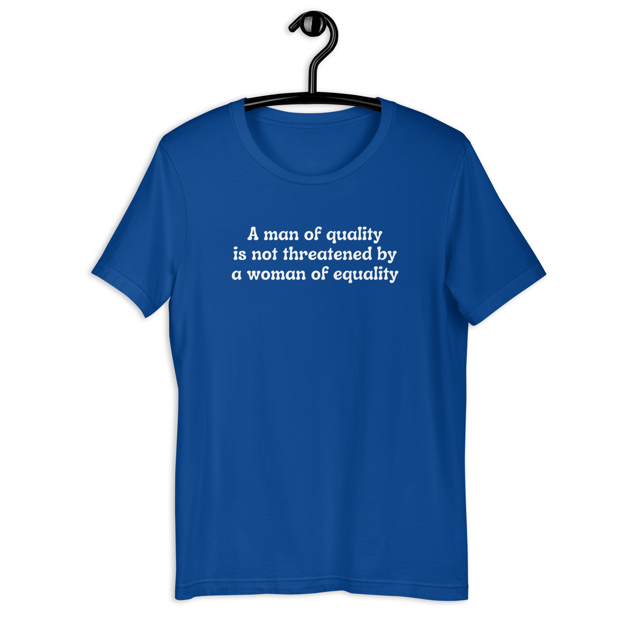 A Man Of Quality Is Not Threatened By A Woman Of Equality t-shirt - Image 5