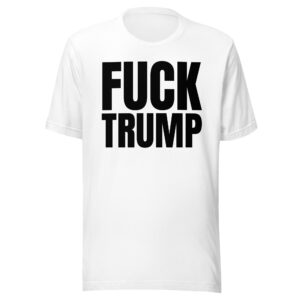 FUCK TRUMP Unisex T-Shirt