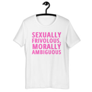SEXUALLY FRIVOLOUS MORALLY AMBIGUOUS T-Shirt
