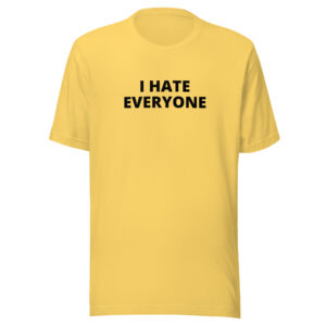 I HATE EVERYONE T-Shirt